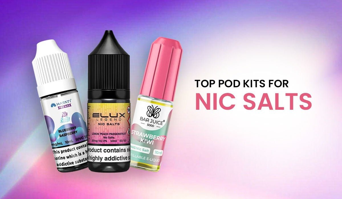 Top Pod Kits for Nic Salts