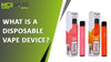 What is a Disposable Vape Device? Everything you need to know about it - Mcr Vape Distro