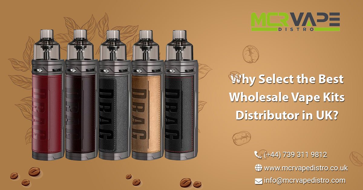 Why Select the Best Wholesale Vape Kits Distributor in UK?